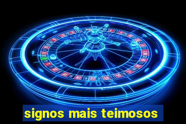 signos mais teimosos